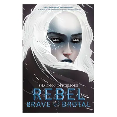 "Rebel, Brave and Brutal (Winter, White and Wicked #2)" - "" ("Dittemore Shannon")