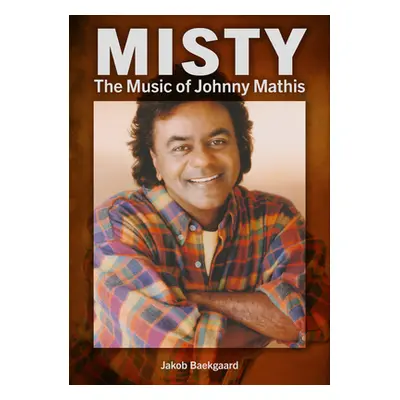 "Misty: The Music of Johnny Mathis" - "" ("Baekgaard Jakob")