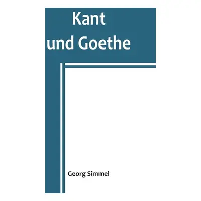 "Kant und Goethe" - "" ("Simmel Georg")