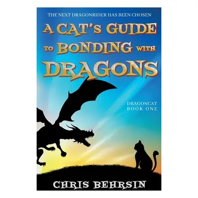 "A Cat's Guide to Bonding with Dragons" - "" ("Behrsin Chris")