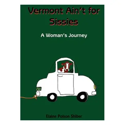 "Vermont Ain't for Sissies" - "" ("Shiber Elaine Polson")