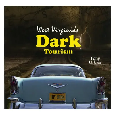 "West Virginia's Dark Tourism" - "" ("Urban Tony")