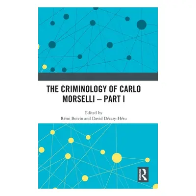 "The Criminology of Carlo Morselli - Part I" - "" ("Boivin Rmi")