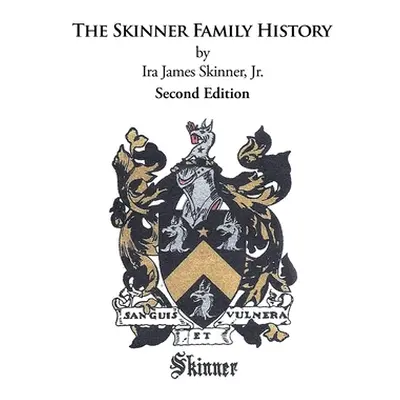 "The Skinner Family History: Second Edition" - "" ("Skinner Ira James Jr.")