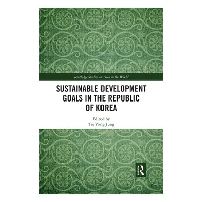 "Sustainable Development Goals in the Republic of Korea" - "" ("Jung Tae Yong")