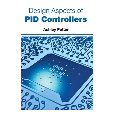 "Design Aspects of Pid Controllers" - "" ("Potter Ashley")