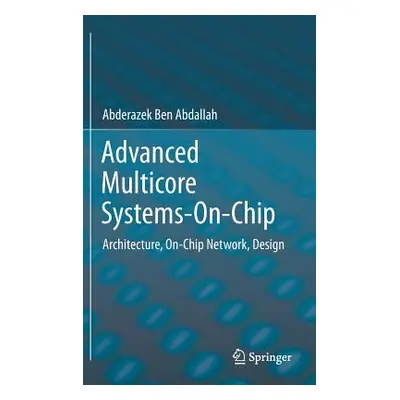 "Advanced Multicore Systems-On-Chip: Architecture, On-Chip Network, Design" - "" ("Ben Abdallah 