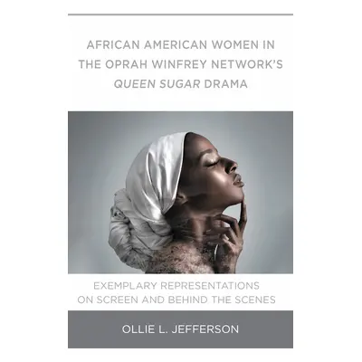 "African American Women in the Oprah Winfrey Network's Queen Sugar Drama: Exemplary Representati