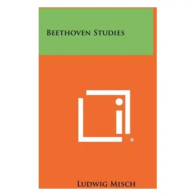 "Beethoven Studies" - "" ("Misch Ludwig")