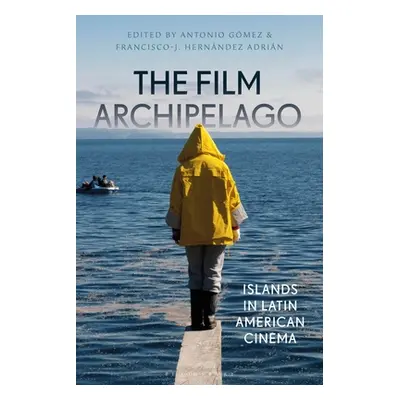 "The Film Archipelago: Islands in Latin American Cinema" - "" ("Gmez Antonio")