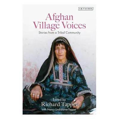 "Afghan Village Voices: Stories from a Tribal Community" - "" ("Tapper Richard")