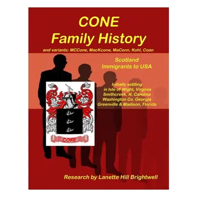 "The CONE FAMILY HISTORY and its Variants such as MacCone, Kohn, Koen Coen, etc." - "" ("Hill La