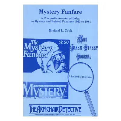 "Mystery Fanfare: A Composite Annotated Index to Mystery and Related Fanzines 1963-1981" - "" ("