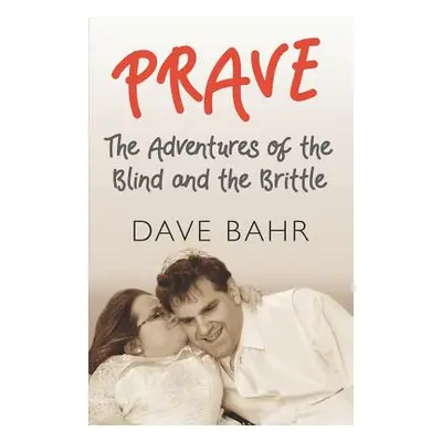 "Prave: The Adventures of the Blind and the Brittle" - "" ("Bahr Dave")