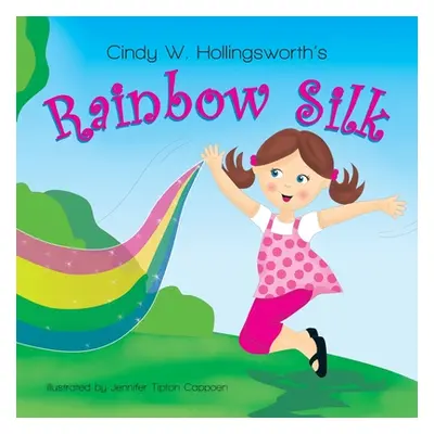 "Rainbow Silk" - "" ("Hollingsworth Cindy W.")