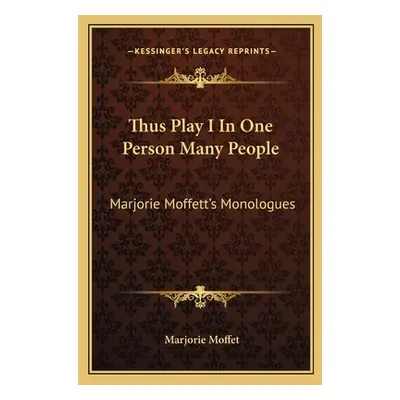 "Thus Play I In One Person Many People: Marjorie Moffett's Monologues" - "" ("Moffet Marjorie")