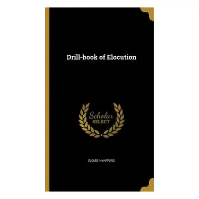 "Drill-book of Elocution" - "" ("Hafford Eloise a.")