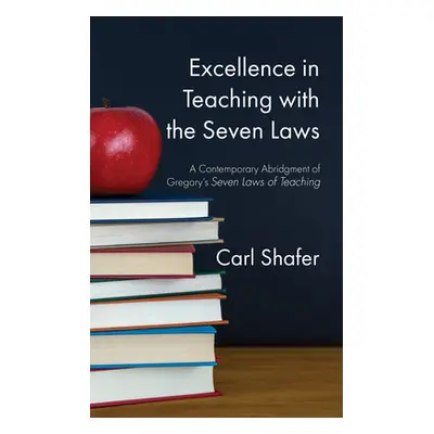 "Excellence in Teaching with the Seven Laws: A Contemporary Abridgment of Gregory's Seven Laws o