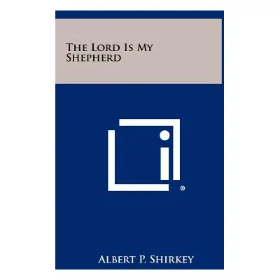 "The Lord Is My Shepherd" - "" ("Shirkey Albert P.")