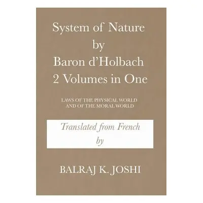 "System of Nature by Baron d'Holbach 2 Volumes in One: Laws of the Physical World and of the Mor