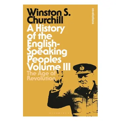 "A History of the English-Speaking Peoples Volume III: The Age of Revolution" - "" ("Churchill S