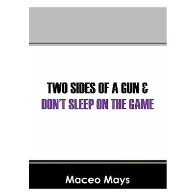 "Two Sides of a Gun & Don't Sleep on the Game" - "" ("Mays Maceo")