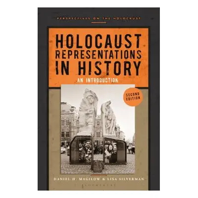 "Holocaust Representations in History: An Introduction" - "" ("Magilow Daniel H.")