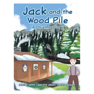 "Jack and the Wood Pile: A Christmas Story" - "" ("Tappin Jennifer")