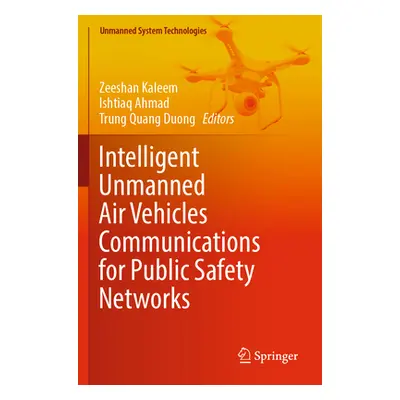 "Intelligent Unmanned Air Vehicles Communications for Public Safety Networks" - "" ("Kaleem Zees