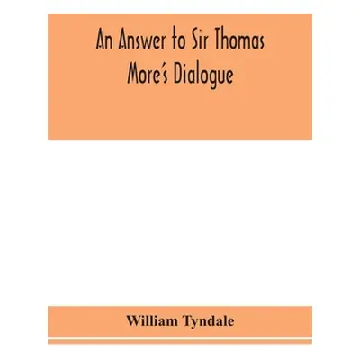 "An answer to Sir Thomas More's Dialogue, The supper of the Lord, after the true meaning of John