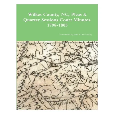 "Wilkes County, NC, P&Q Minutes, 1798-1805" - "" ("McGeachy John A.")