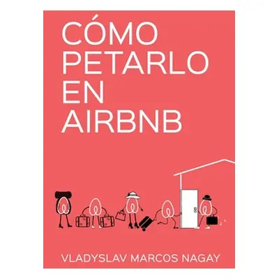 "Cmo Petarlo en Airbnb" - "" ("Marcos Nagay Vladyslav")