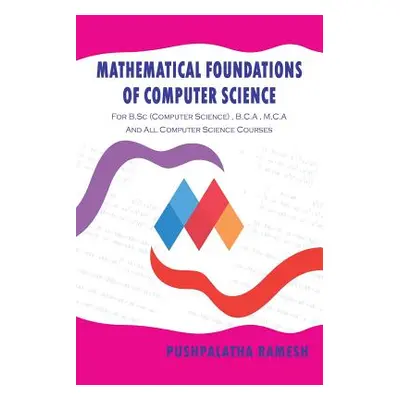 "Mathematical Foundations of Computer Science: For B.SC