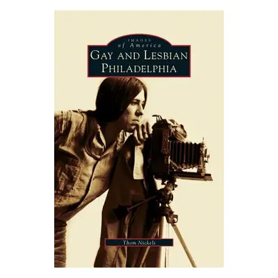 "Gay and Lesbian Philadelphia" - "" ("Nickels Thom")