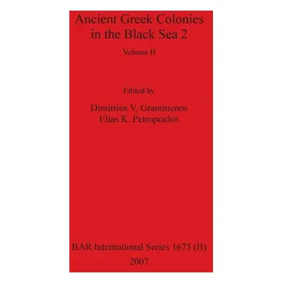 "Ancient Greek Colonies in the Black Sea 2, Volume II" - "" ("Grammenos Dimitrios V.")