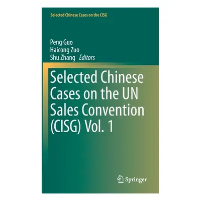 "Selected Chinese Cases on the Un Sales Convention (Cisg) Vol. 1" - "" ("Guo Peng")