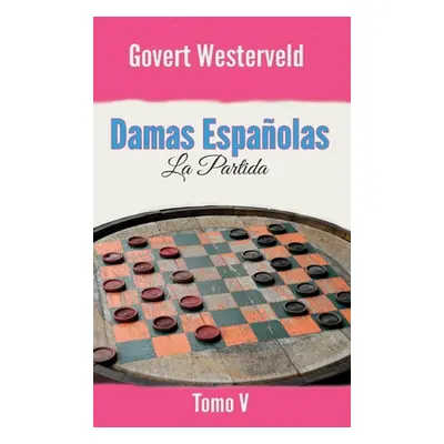 "Damas Espaolas: La Partida. Tomo V" - "" ("Westerveld Govert")