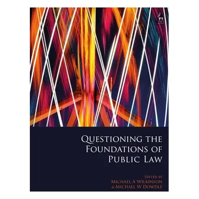 "Questioning the Foundations of Public Law" - "" ("Wilkinson Michael A.")