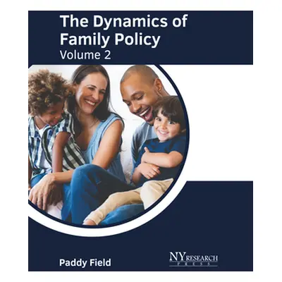 "The Dynamics of Family Policy: Volume 2" - "" ("Field Paddy")