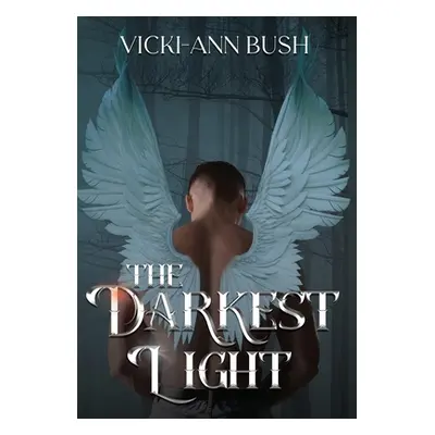 "The Darkest Light" - "" ("Bush Vicki-Ann")