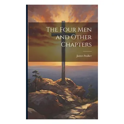 "The Four Men and Other Chapters" - "" ("Stalker James")