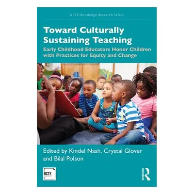 "Toward Culturally Sustaining Teaching: Early Childhood Educators Honor Children with Practices 