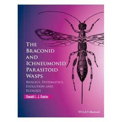 "The Braconid and Ichneumonid Parasitoid Wasps: Biology, Systematics, Evolution and Ecology" - "