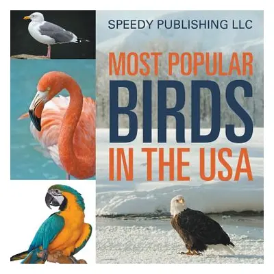 "Most Popular Birds In The USA" - "" ("Speedy Publishing LLC")