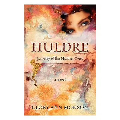 "Huldre: Journey of the Hidden Ones" - "" ("Monson Glory Ann")