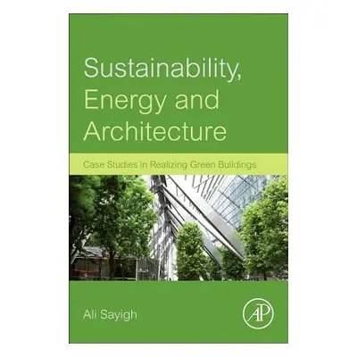 "Sustainability, Energy and Architecture: Case Studies in Realizing Green Buildings" - "" ("Sayi