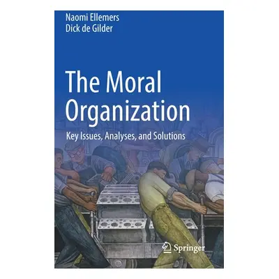 "The Moral Organization: Key Issues, Analyses, and Solutions" - "" ("Ellemers Naomi")