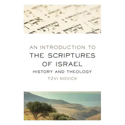 "Introduction to the Scriptures of Israel: History and Theology" - "" ("Novick Tzvi")