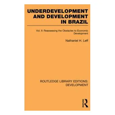 "Underdevelopment and Development in Brazil: Volume II: Reassessing the Obstacles to Economic De