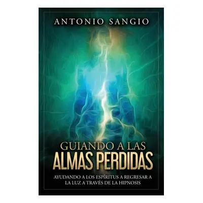 "Guiando a las almas perdidas: Ayudando a los espritus a regresar a la luz a travs de la hipnosi